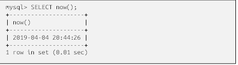 mysql> SELECT now();
+---------------------+
| now()               |
+---------------------+
| 2019-04-04 20:44:26 |
+---------------------+
1 row in set (0.01 sec)
